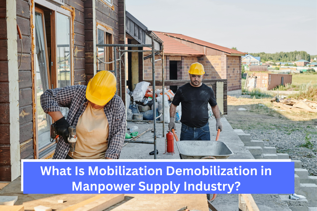 What Is Mobilization Demobilization in Manpower Supply Industry?